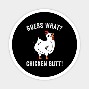 Guess What? Chicken Butt Funny Chickens Magnet